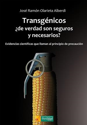 TRANSGÉNICOS, ¿DE VERDAD SON SEGUROS Y NECESARIOS? | 9788494826702 | OLARIETA ALBERDI, JOSÉ RAMÓN | Llibreria Aqualata | Comprar libros en catalán y castellano online | Comprar libros Igualada
