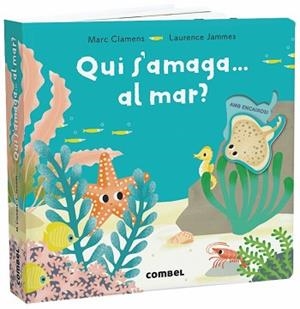 QUI S'AMAGA... AL MAR? | 9788491013303 | CLAMENS, MARC / JAMMES, LAURENCE | Llibreria Aqualata | Comprar libros en catalán y castellano online | Comprar libros Igualada