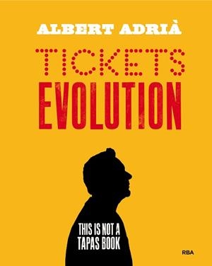 TICKETS EVOLUTION | 9788490568712 | ADRIA, ALBERT | Llibreria Aqualata | Comprar libros en catalán y castellano online | Comprar libros Igualada