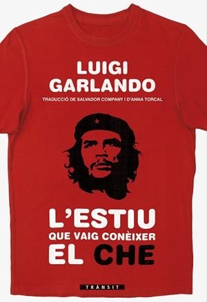 ESTIU QUE VAIG CONÈIXER EL CHE, L' | 9788490268001 | GARLANDO, LUIGI | Llibreria Aqualata | Comprar llibres en català i castellà online | Comprar llibres Igualada