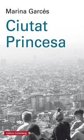 CIUTAT PRINCESA | 9788417088880 | GARCÉS, MARINA | Llibreria Aqualata | Comprar libros en catalán y castellano online | Comprar libros Igualada