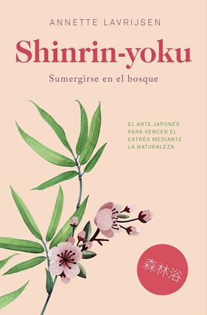 SHINRIN-YOKU. SUMERGIRSE EN EL BOSQUE | 9788417302085 | LAVRIJSEN, ANNETTE | Llibreria Aqualata | Comprar libros en catalán y castellano online | Comprar libros Igualada