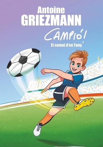 CAMPIO 1: EL SOMNI D'EN TONY  | 9788416712823 | GRIEZMANN, ANTOINE | Llibreria Aqualata | Comprar libros en catalán y castellano online | Comprar libros Igualada