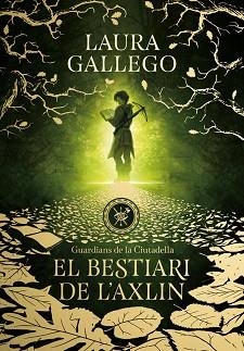 BESTIARI DE L'AXLIN, EL (GUARDIANS DE LA CIUTADELLA 1) | 9788490439326 | GALLEGO, LAURA | Llibreria Aqualata | Comprar libros en catalán y castellano online | Comprar libros Igualada
