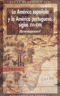 AMERICA ESPAÑOLA Y LA AMERCIA PORTUGUESA.S.XVI-XVI | 9788476002032 | BENASSAR | Llibreria Aqualata | Comprar libros en catalán y castellano online | Comprar libros Igualada