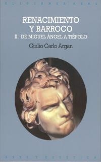 RENACIMIENTO Y BARROCO. 2. DE MIGUEL ANGEL A TIÉP | 9788476002445 | Argan, Giulio Carlo | Llibreria Aqualata | Comprar libros en catalán y castellano online | Comprar libros Igualada