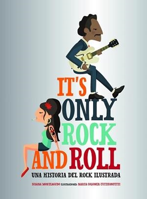 IT'S ONLY ROCK AND ROLL | 9788416890644 | MONTEAGUDO, SUSANA/MARTA COLOMER - TUTTICONFETTI | Llibreria Aqualata | Comprar libros en catalán y castellano online | Comprar libros Igualada