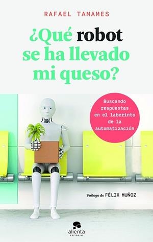 QUÉ ROBOT SE HA LLEVADO MI QUESO? | 9788416928682 | TAMAMES, RAFAEL | Llibreria Aqualata | Comprar libros en catalán y castellano online | Comprar libros Igualada