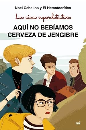 CINCO SUPERDETECTIVES, LOS. AQUÍ NO BEBÍAMOS CERVEZA DE JENGIBRE | 9788427043831 | CEBALLOS, NOEL/EL HEMATOCRÍTICO | Llibreria Aqualata | Comprar libros en catalán y castellano online | Comprar libros Igualada
