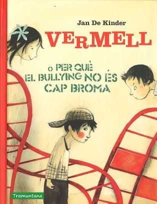 VERMELL O PERQUE EL BULLING NO ÉS CAP BROMA | 9788416578856 | DE KIMDER, JAN | Llibreria Aqualata | Comprar libros en catalán y castellano online | Comprar libros Igualada