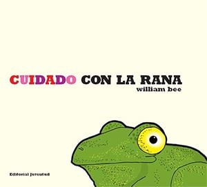CUIDADO CON LA RANA | 9788426136718 | BEE, WILLIAM | Llibreria Aqualata | Comprar llibres en català i castellà online | Comprar llibres Igualada