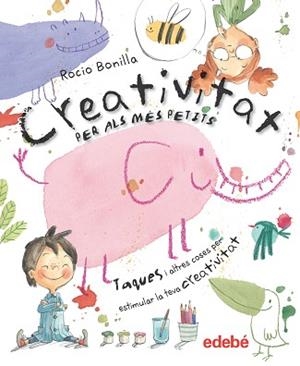 CREATIVITAT PER ALS MÉS PETITS | 9788468334134 | BONILLA, ROCIO | Llibreria Aqualata | Comprar libros en catalán y castellano online | Comprar libros Igualada