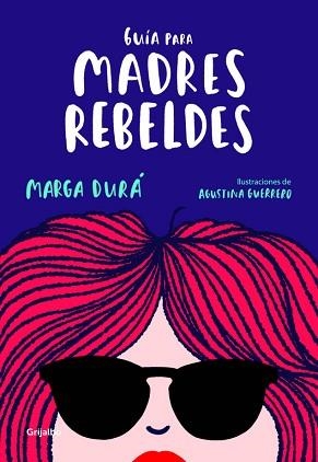 GUÍA PARA MADRES REBELDES | 9788416895717 | DURÁ, MARGA / GUERRERO, AGUSTINA | Llibreria Aqualata | Comprar llibres en català i castellà online | Comprar llibres Igualada