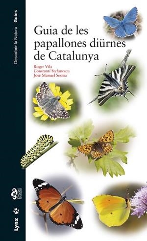 GUIA DE LES PAPALLONES DIÜRNES DE CATALUNYA | 9788416728060 | VILA, ROGER VILA / STEFANESCU, CONSTANT Í /SESMA, JOSÉ MANUEL | Llibreria Aqualata | Comprar libros en catalán y castellano online | Comprar libros Igualada