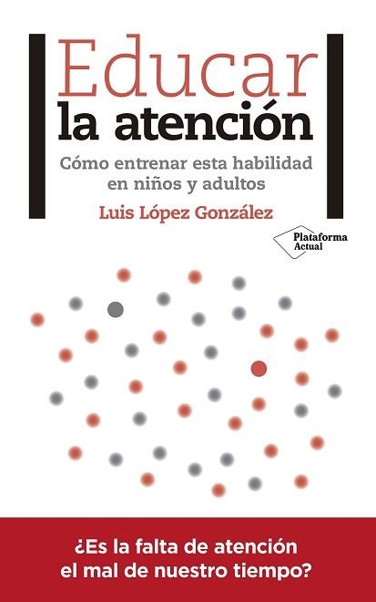 EDUCAR LA ATENCIÓN | 9788417376031 | LÓPEZ GONZÁLEZ, LUIS | Llibreria Aqualata | Comprar libros en catalán y castellano online | Comprar libros Igualada