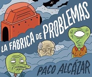 FÁBRICA DE PROBLEMAS, LA | 9788416880652 | ALCÁZAR, PACO | Llibreria Aqualata | Comprar libros en catalán y castellano online | Comprar libros Igualada