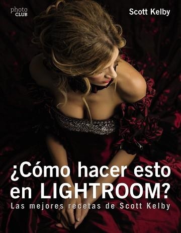 CÓMO HACER ESTO EN LIGTHROOM? | 9788441539877 | KELBY, SCOTT | Llibreria Aqualata | Comprar libros en catalán y castellano online | Comprar libros Igualada