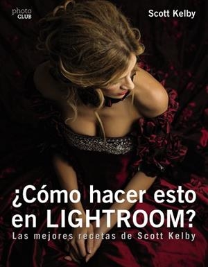 CÓMO HACER ESTO EN LIGTHROOM? | 9788441539877 | KELBY, SCOTT | Llibreria Aqualata | Comprar llibres en català i castellà online | Comprar llibres Igualada