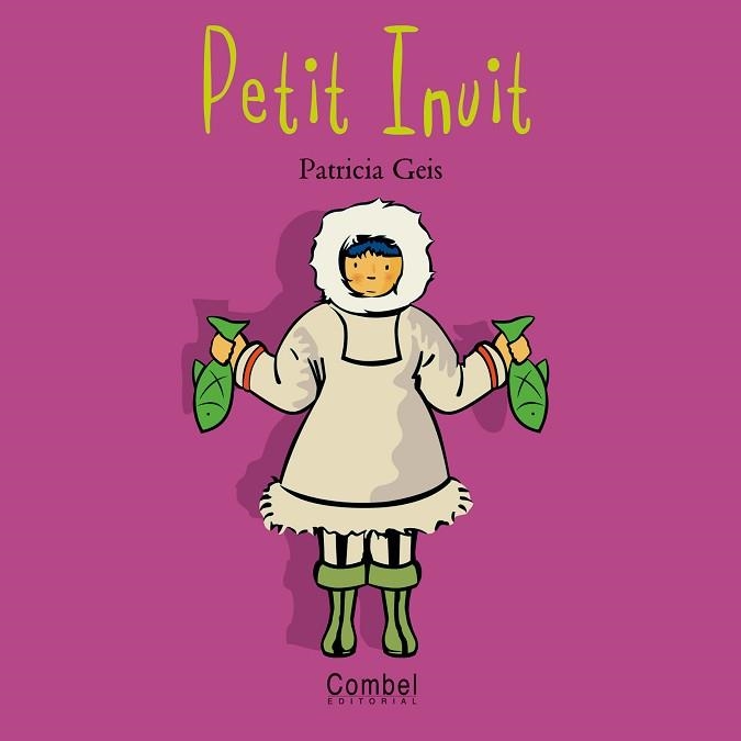 PETIT INUIT (NENS I NENES DEL MON) | 9788478643530 | GEIS, PATRICIA | Llibreria Aqualata | Comprar llibres en català i castellà online | Comprar llibres Igualada