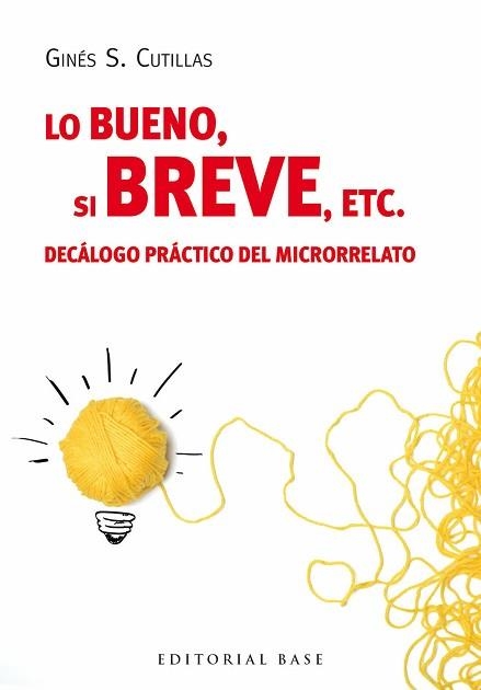 BUENO, SI BREVE, ETC. DECÁLOGO PRÁCTICO DEL MICRORRELATO | 9788415706694 | CUTILLAS, GINÉS S. | Llibreria Aqualata | Comprar libros en catalán y castellano online | Comprar libros Igualada