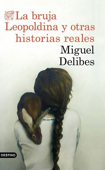 BRUJA LEOPOLDINA Y OTRAS HISTORIAS REALES, L | 9788423353880 | DELIBES, MIGUEL | Llibreria Aqualata | Comprar libros en catalán y castellano online | Comprar libros Igualada
