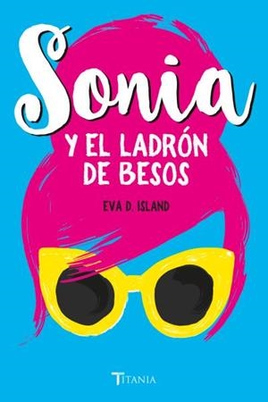 SONIA Y EL LADRÓN DE BESOS | 9788416327478 | ISLAND, EVA D. | Llibreria Aqualata | Comprar libros en catalán y castellano online | Comprar libros Igualada