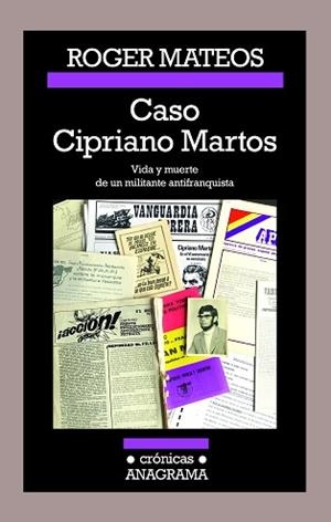 CASO CIPRIANO MARTOS. VIDA Y MUERTE DE UN MILITANTE ANTIFRANQUISTA | 9788433926173 | MATEOS, ROGER | Llibreria Aqualata | Comprar libros en catalán y castellano online | Comprar libros Igualada