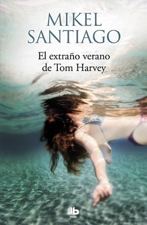 EXTRAÑO VERANO DE TOM HARVEY, EL | 9788490705483 | SANTIAGO, MIKEL | Llibreria Aqualata | Comprar libros en catalán y castellano online | Comprar libros Igualada