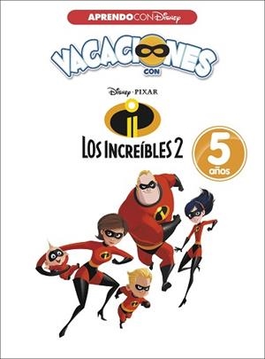VACACIONES CON LOS INCREÍBLES 2. 5 AÑOS (APRENDO CON DISNEY) | 9788416931569 | DISNEY | Llibreria Aqualata | Comprar libros en catalán y castellano online | Comprar libros Igualada