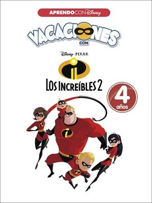 VACACIONES CON LOS INCREÍBLES 2. 4 AÑOS (APRENDO CON DISNEY) | 9788416931576 | DISNEY | Llibreria Aqualata | Comprar libros en catalán y castellano online | Comprar libros Igualada