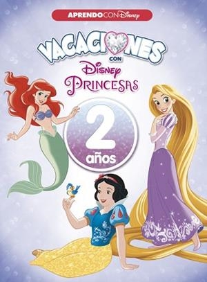 VACACIONES CON LAS PRINCESAS DISNEY. 2 AÑOS (APRENDO CON DISNEY) | 9788416931545 | DISNEY | Llibreria Aqualata | Comprar libros en catalán y castellano online | Comprar libros Igualada
