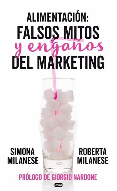 ALIMENTACIÓN: FALSOS MITOS Y ENGAÑOS DEL MARKETING | 9788415132219 | MULANESE, ROBERTA / MILANESE, SIMONA | Llibreria Aqualata | Comprar libros en catalán y castellano online | Comprar libros Igualada