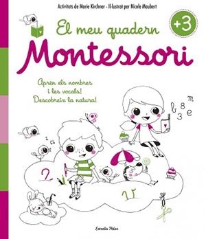 MEU QUADERN MONTESSORI +3, EL | 9788416522194 | KIRCHNER, MARIE / MAUBERT, NICOLE | Llibreria Aqualata | Comprar llibres en català i castellà online | Comprar llibres Igualada