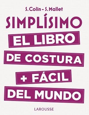 SIMPLÍSIMO. EL LIBRO DE COSTURA + FÁCIL DEL MUNDO | 9788416984947 | COLIN, STÉPHANIE / MALLET, SANDRINE | Llibreria Aqualata | Comprar llibres en català i castellà online | Comprar llibres Igualada