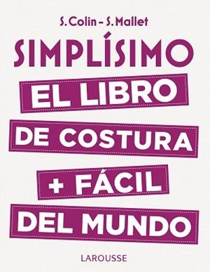 SIMPLÍSIMO. EL LIBRO DE COSTURA + FÁCIL DEL MUNDO | 9788416984947 | COLIN, STÉPHANIE / MALLET, SANDRINE | Llibreria Aqualata | Comprar libros en catalán y castellano online | Comprar libros Igualada
