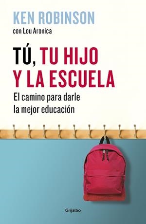 TÚ, TU HIJO Y LA ESCUELA | 9788425355165 | ROBINSON, KEN / ARONICA, LOU | Llibreria Aqualata | Comprar libros en catalán y castellano online | Comprar libros Igualada