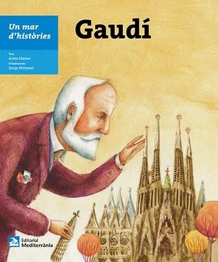 GAUDÍ (UN MAR D'HISTÒRIES) | 9788499795140 | MANSO, ANNA | Llibreria Aqualata | Comprar libros en catalán y castellano online | Comprar libros Igualada