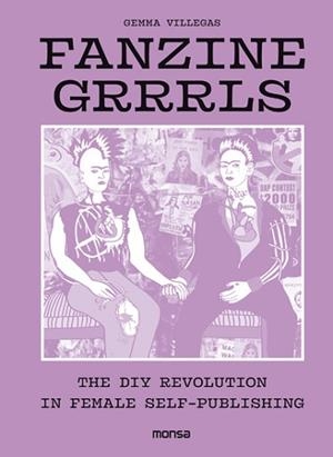 FANZINE GRRRLS. THE DIY REVOLUTION IN FEMALE SELF-PUBLISHING | 9788416500802 | VILLEGAS, GEMMA | Llibreria Aqualata | Comprar libros en catalán y castellano online | Comprar libros Igualada