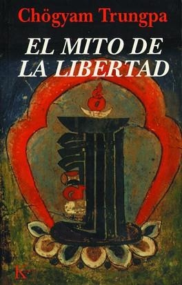MITO DE LA LIBERTAD, EL | 9788472453494 | TRUNGPA, CHÖGYAM | Llibreria Aqualata | Comprar libros en catalán y castellano online | Comprar libros Igualada