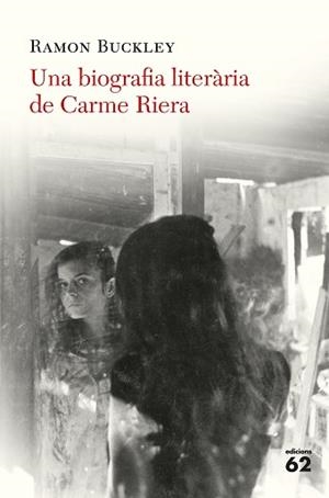 UNA BIOGRAFIA LITERÀRIA DE CARME RIERA | 9788429776324 | BUCKLEY, RAMÓN | Llibreria Aqualata | Comprar llibres en català i castellà online | Comprar llibres Igualada