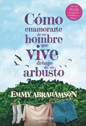 CÓMO ENAMORARTE DE UN HOMBRE QUE VIVE DEBAJO DE UN ARBUSTO | 9788491392378 | ABRAHANSON, EMMY | Llibreria Aqualata | Comprar libros en catalán y castellano online | Comprar libros Igualada