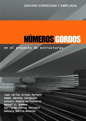NÚMEROS GORDOS EN EL PROYECTO DE ESTRUCTURAS | 9788493227043 | ARROYO PORTERO, JUAN CARLOS / SÁNCHEZ FERNÁNDEZ, RAMÓN / ROMERO BALLESTEROS, ANTONIO /ROMANA GARCÍA, | Llibreria Aqualata | Comprar libros en catalán y castellano online | Comprar libros Igualada