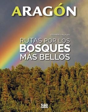 ARAGON RUTAS POR LOS BOSQUES MÁS BELLOS | 9788482166490 | VIÑUALES COBOS, EDUARDO | Llibreria Aqualata | Comprar libros en catalán y castellano online | Comprar libros Igualada