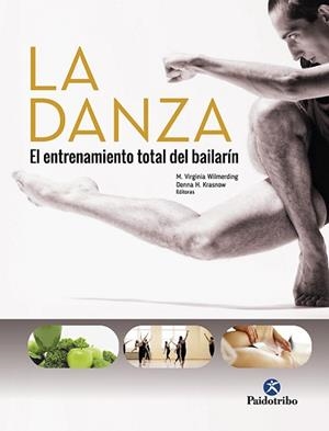 DANZA, LA. EL ENTRENAMIENTO TOTAL DEL BAILARÍN | 9788499107080 | WILMERDING, VIRGINIA / KRASNOW / DONNA | Llibreria Aqualata | Comprar libros en catalán y castellano online | Comprar libros Igualada