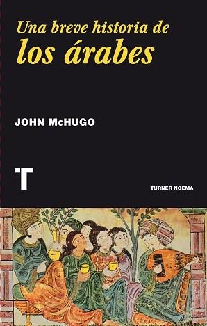 UNA BREVE HISTORIA DE LOS ÁRABES | 9788416354016 | MCHUGO, JOHN | Llibreria Aqualata | Comprar libros en catalán y castellano online | Comprar libros Igualada