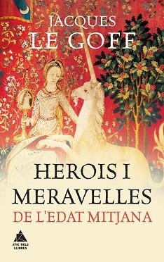 HEROIS I MERAVELLES DE L'EDAT MITJANA | 9788416222452 | LE GOFF, JACQUES | Llibreria Aqualata | Comprar libros en catalán y castellano online | Comprar libros Igualada