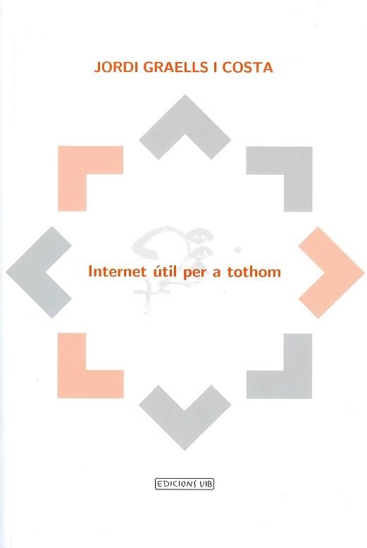 INTERNET UTIL PER A TOTHOM - IV PREMI D'ASSAIG NADAL BATLE I | 9788476328194 | GRAELLS I COSTA, JORDI | Llibreria Aqualata | Comprar libros en catalán y castellano online | Comprar libros Igualada