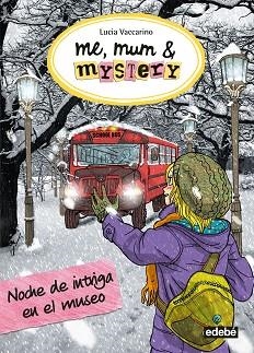 ME, MUM & MYSTERY 10. NOCHE DE INTRIGA EN EL MUSEO | 9788468335070 | VACCARINO, LUCIA | Llibreria Aqualata | Comprar llibres en català i castellà online | Comprar llibres Igualada