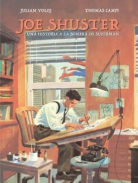 JOE SHUSTER. UNA HISTORIA A LA SOMBRA DE SUPERMAN | 9788417294243 | VOLOJ, JULIAN / CAMPI, THOMAS | Llibreria Aqualata | Comprar libros en catalán y castellano online | Comprar libros Igualada
