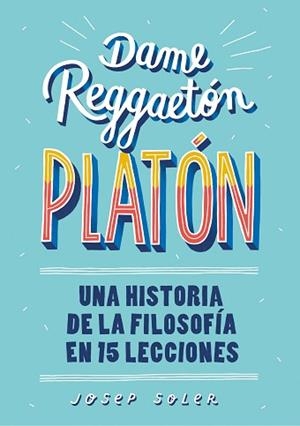 DAME REGGAETÓN, PLATÓN | 9788490439739 | SOLER, JOSEP | Llibreria Aqualata | Comprar libros en catalán y castellano online | Comprar libros Igualada